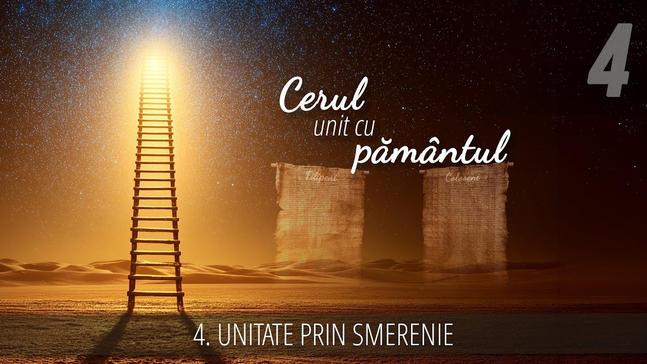 4 - Unitate prin smerenie | Cerul unit cu pământul
