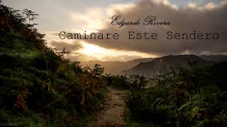 Video thumbnail of "Caminaré Este Sendero - Edgardo RIvera (Audio)"