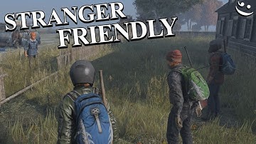 Stranger Friendly  -  DayZ Standalone