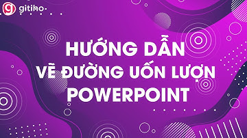 Hướng dẫn vẽ đường uốn lượn trong Powerpoint