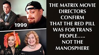 THE RED PILL MEANING IN THE MATRIX WAS FOR TRANSGENDERS... SOMEBODY LIED TO THE BLACK MANOSPHERE