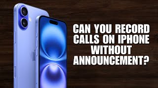 Can You Record Calls on iPhone Without Announcement? (2 Legal Tricks)