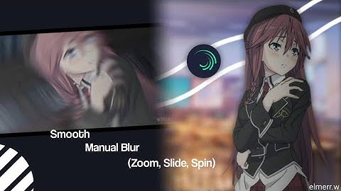 Watch Me How I Made Smooth Manual Blur - Alight Motion Tutorial