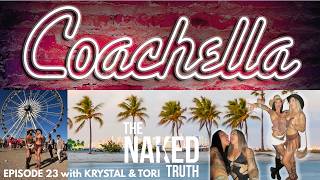 The Naked Truth | Krystal & Tori | 2025 Recap Coachella, Miami, Bali, Expo's & alot of partying