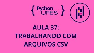 Python UFES  - Aula 37: Pandas - Trabalhando com Arquivos csv