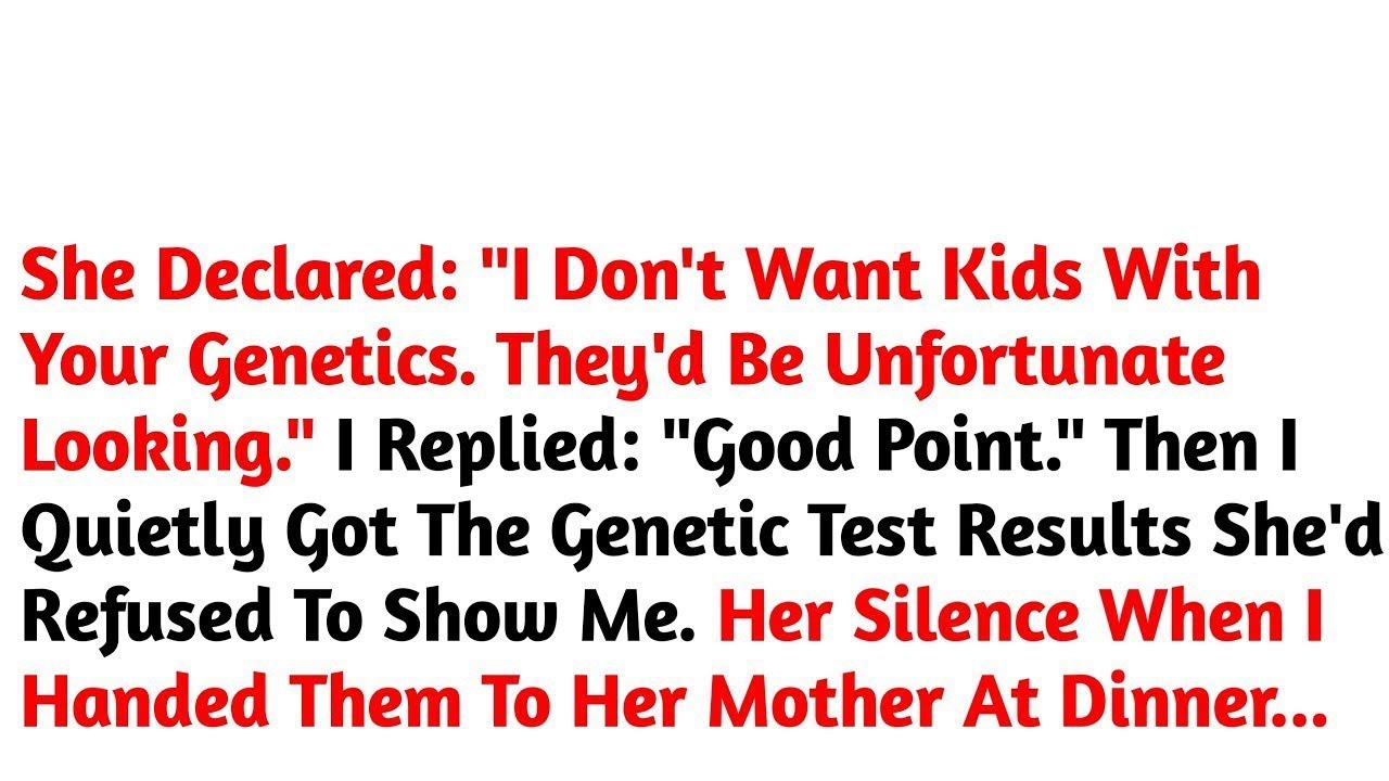 She Declared: "I Don't Want Kids With Your Genetics. They'd Be Unfortunate Looking." /Reddit Stories