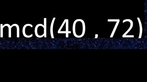 mcd 40 y 72 , maximo comun divisor , mcd(40 , 72) como se halla , ejemplos