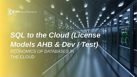 SQL to the Cloud License models AHB & Dev Test