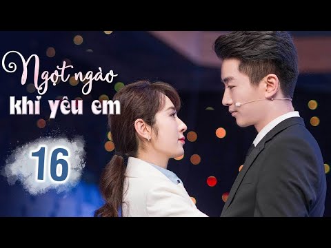 #1 NGỌT NGÀO KHI YÊU EM – Tập 16 | Phim Bộ Tình Cảm Siêu Hay 2022 (Trần Hiểu – Vương Hiểu Thần) Mới Nhất