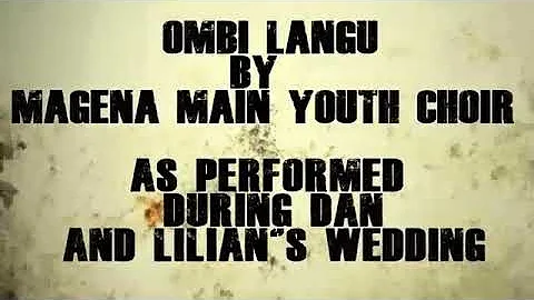 OMBI LANGU By MAGENA MAIN YOUTH CHOIR (Official Video as performed during Dan and Lilian's Wedding)
