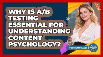 Why Is A/B Testing Essential For Understanding Content Psychology? - Communications Jobs