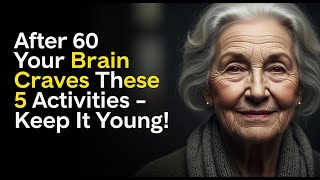 5 Daily Activities That Keep Your Brain Young After 60 | Elderly wisdom