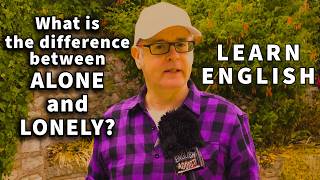 What is the difference between 'alone' and 'lonely'? Learn English with Mr Duncan