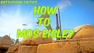 How To Mos Eisley! - BattleFront 2 Tactics Gameplay! -