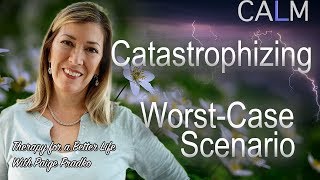 How to Stop Catastrophizing |CALM SeriesLogic