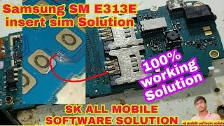Samsung SM E313 insert sim || sim Not Working Solution 100% Tested
