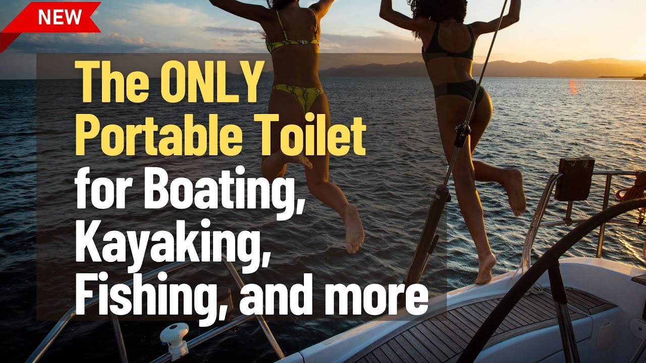The ONLY Portable Toilet for Boating, Kayaking, Fishing, and more