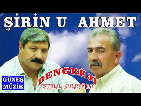 DENGBEJ AHMET U ŞİRİN , FULL ALBÜM