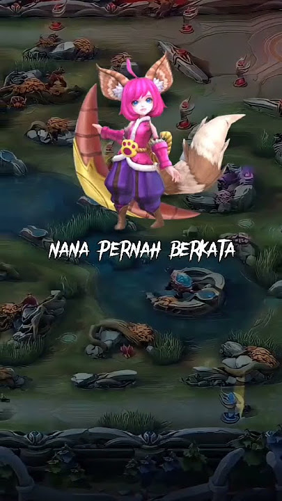 Nana Pernah Berkata #nana #mobilelegends #mlbb #shorts