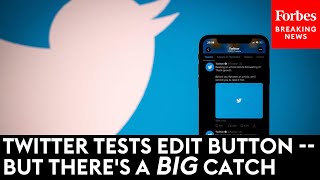 Famous SOCIAL MEDIA SURPRISE: Twitter Tests Edit Button -- But There's A Big Catch Net Worth