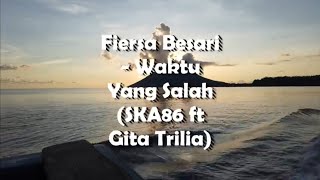 Fiersa Besari - Waktu Yang Salah (SKA86 ft Gita Trilia) Lirik