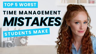 The Top 5 Time Management Mistakes Students Make