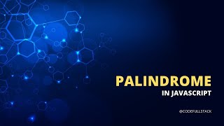 Palindrome in JavaScript