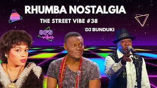 DJ BUNDUKI THE STREET VIBE #38 2023 RHUMBA NOSTALGIA FT PAPA WEMBA, MADILU, FRANCO, TSHALA MUANA