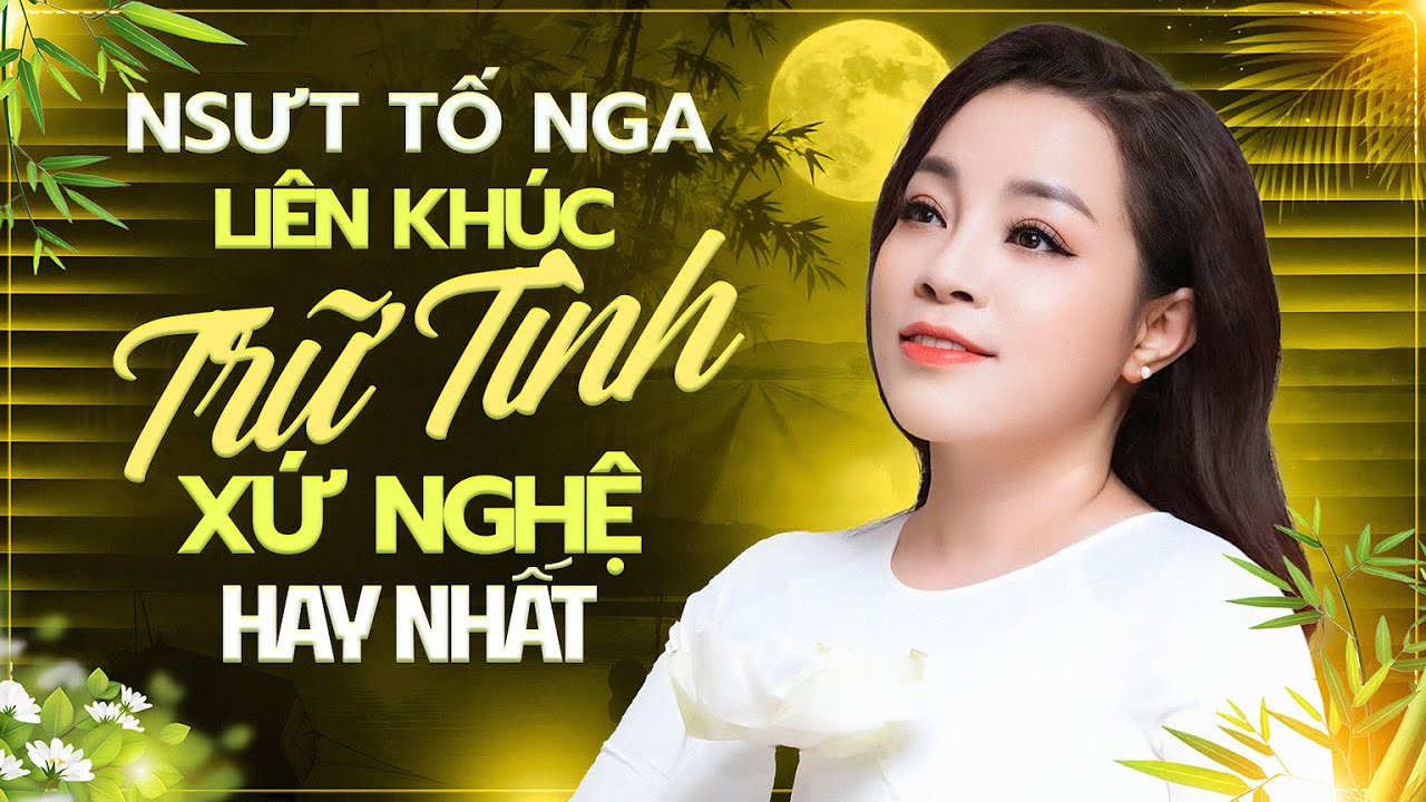 Xứ Nghệ Đưa Ta Về - Tuyển Tập Nhạc Trữ Tình Xứ Nghệ Gây Xúc Động Triệu Trái Tim | NSƯT Tố Nga