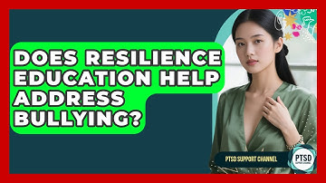 Does Resilience Education Help Address Bullying? - PTSD Support Channel