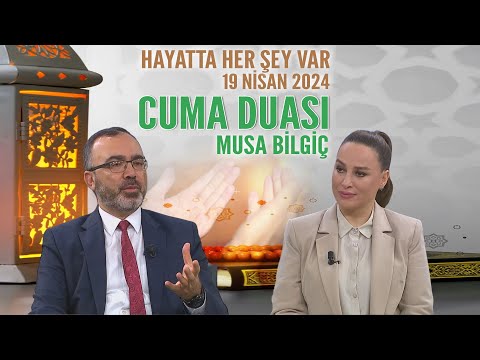 Cuma Duası Hayatta Her Şey Var 19 Nisan 2024