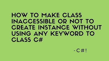 how to make class inaccessible or not to create instance without using any keyword to class c#