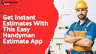 Get Instant Estimates With This Easy Handyman Estimate App