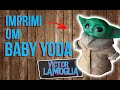 IMPRIMI E PINTEI UM BABY YODA (Impressão em 3D) - Victor Lamoglia