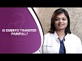 Is embryo transfer painful? | Dr. Archana Ayyanathan