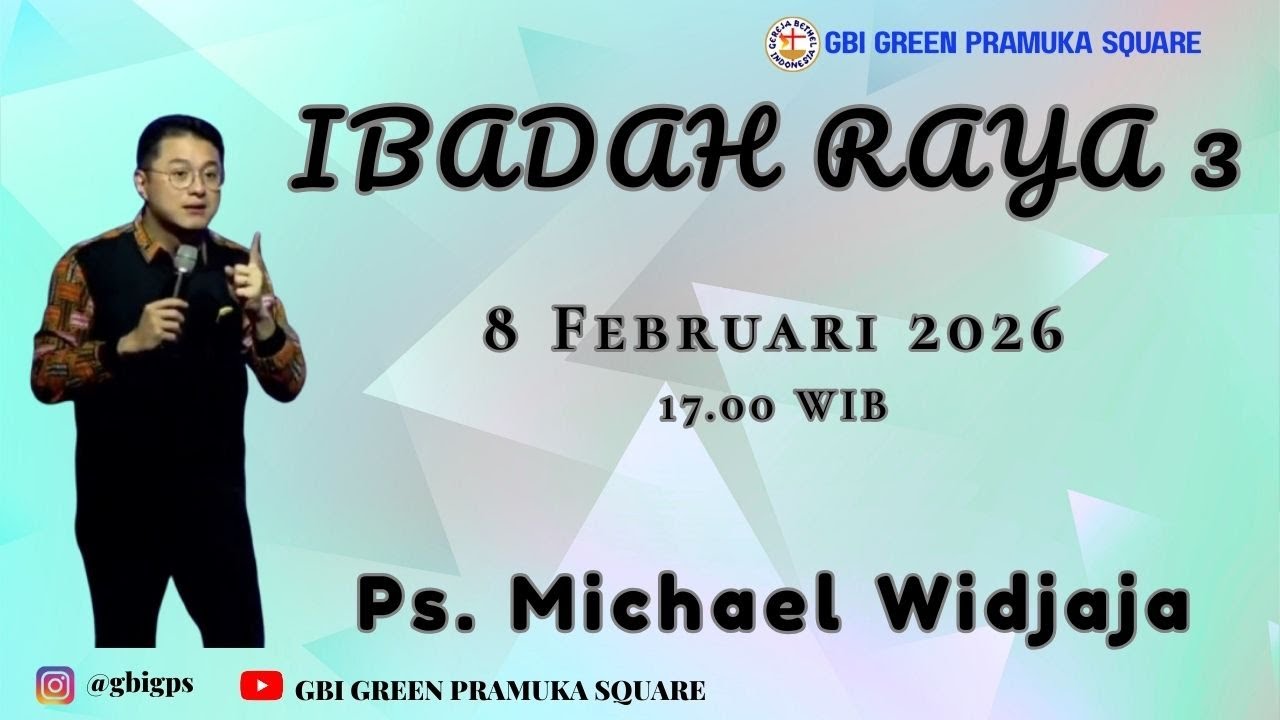 Ibadah Raya 3 - Ps. Michael Widjaja - 8 Februari 2026 - 17.00 WIB