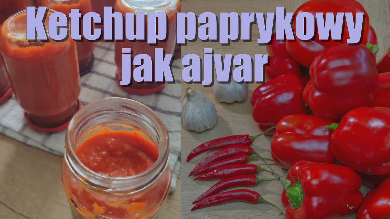 Ketchup z papryki w smaku jak ajwar