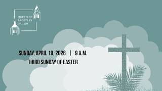 9 a.m. Mass for the Third Sunday of Easter