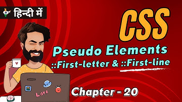 CSS Pseudo Elements Firstletter and Firstline | Chap - 20 | CSS Tutorial In Hindi