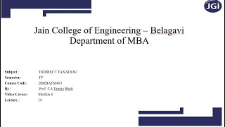 JCE MBA 4th semester 20MBAFM403 Indirect Taxation Lecture 29 Module 6