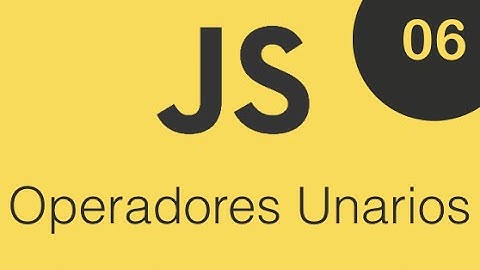 Curso de JavaScript ES6, Operadores Unarios