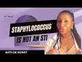 STAPHYLOCOCCUS IS NOT AN STI