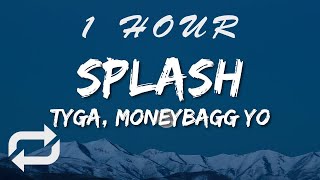 Tyga - Splash (Lyrics) ft Moneybagg Yo | 1 HOUR