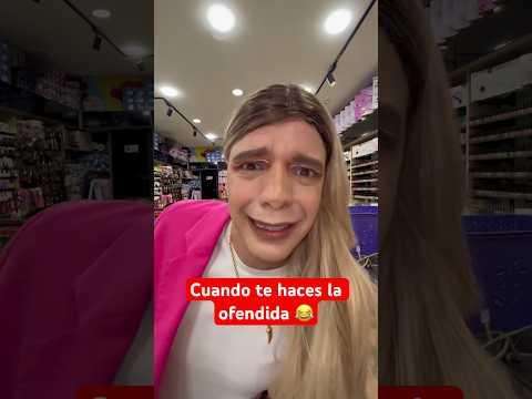 Cuando te haces la ofendida para lograr la compra.