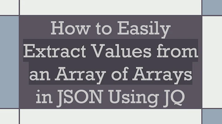 How to Easily Extract Values from an Array of Arrays in JSON Using JQ