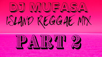 Dj Mufasa | Island Reggae mix | part 2  #Islandreggaemix  #djmufasa