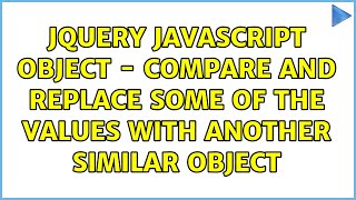 Jquery Javascript object - compare and replace some of the values with another similar object