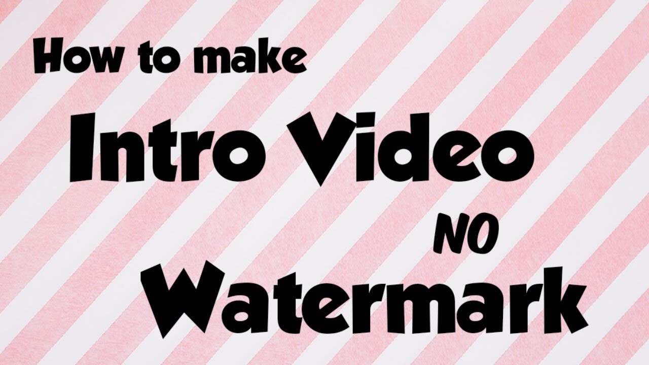 HOW TO MAKE SIMPLE INTRO VIDEO NO WATERMARK # ...