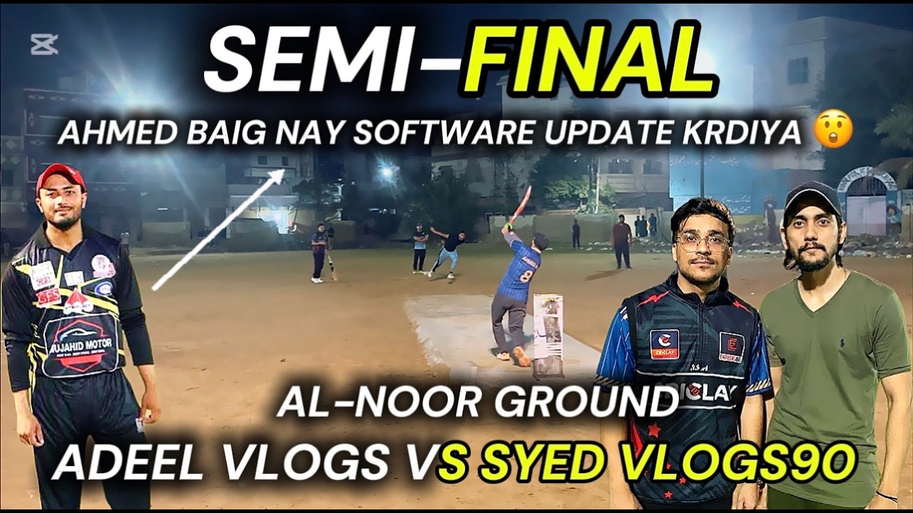 Adeel Vlogs Nay Semi Final Mai Hamary Bowlers Ki Dhulayi Kardi 😳 | Ahmed Baig Ki Outclass Hitting 🔥😍