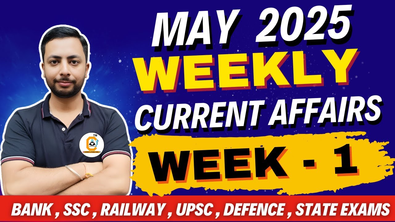 May 2025 weekly Current Affairs - 1st Week Analysis | For All Govt Exams